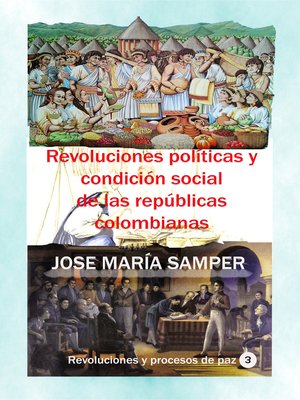 cover image of Revoluciones políticas y condición social de las repúblicas colombianas